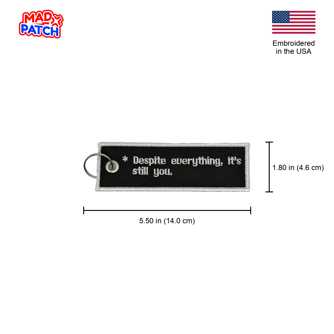 Despite Everything Its Still You Keychain Dimensions