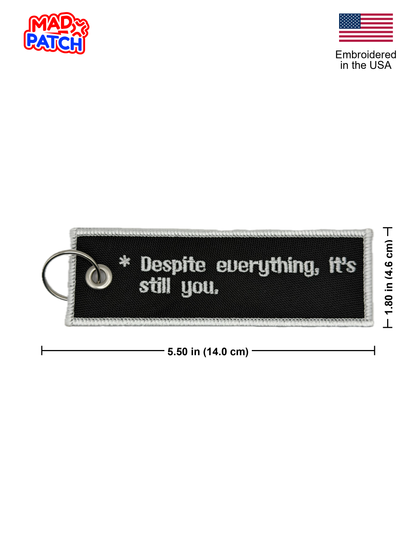 Despite Everything Its Still You Keychain Dimensions